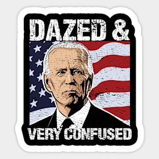 Biden Dazed And Very Confused - Funny Anti Biden - Pro America Sticker